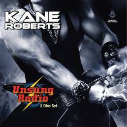 Kane Roberts : Unsung Radio